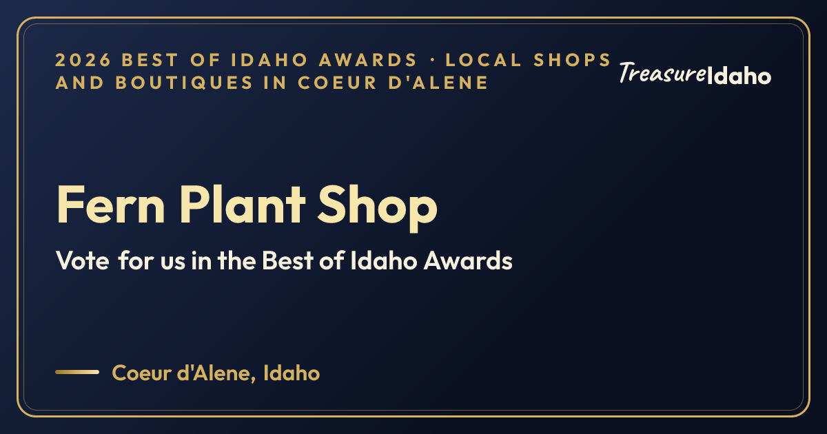 Vote for Fern Plant Shop card for Local shops and boutiques in Coeur d'Alene