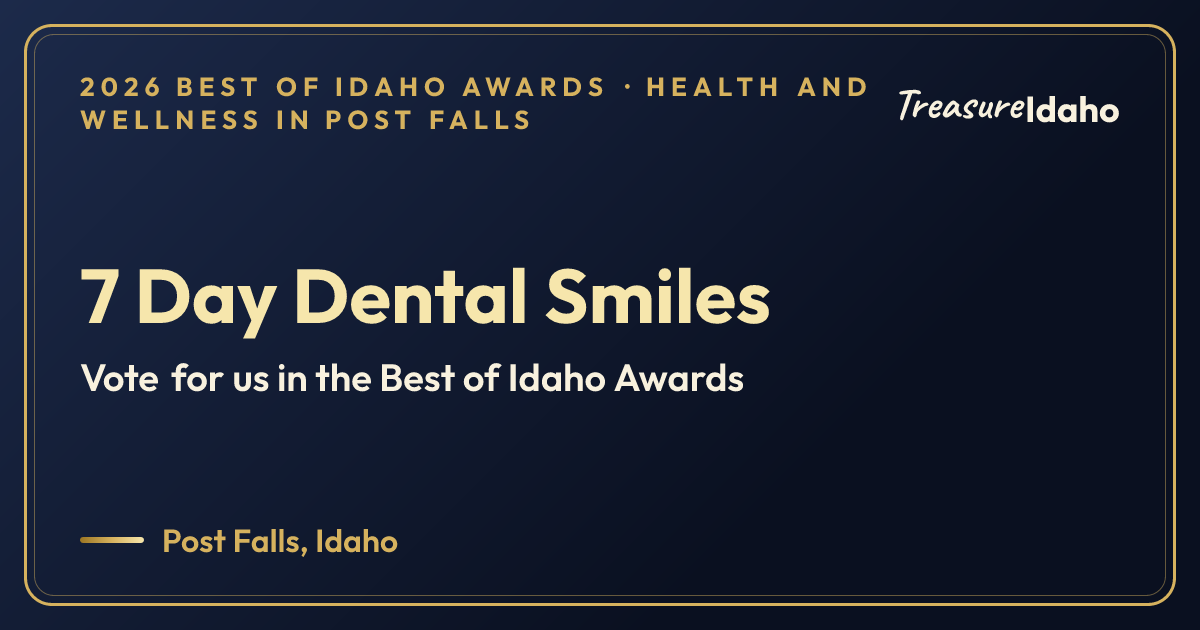 Vote for 7 Day Dental Smiles card for Health and wellness in Post Falls